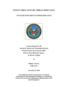 TWENTY-FIRST CENTURY THREAT REDUCTION: NUCLEAR STUDY RESULTS FROM DTRA/ASCO A report prepared for the Advanced Concepts and Technologies Division, Advanced Systems and Concepts Office,
