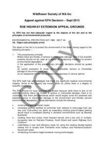 Wildflower Society of WA Inc Appeal against EPA Decision – Sept 2013 ROE HIGHWAY EXTENSION APPEAL GROUNDS 1a. EPA has not had adequate regard to the objects of the Act and to the principles of environmental protection 
