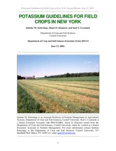 Potassium Guidelines for Field Crops in New York. Second Release. June 12, [removed]POTASSIUM GUIDELINES FOR FIELD CROPS IN NEW YORK Quirine M. Ketterings, Stuart D. Klausner, and Karl J. Czymmek Department of Crop and Soi