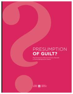 Presumption of Guilt? The Disclosure of Non-Conviction Records in Police Background Checks.  Presumption of Guilt | Canadian Civil Liberties | 50
