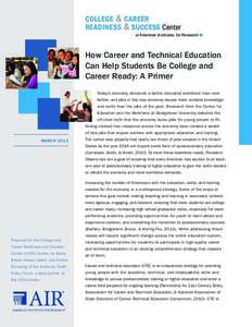 COLLEGE & CAREER READINESS & SUCCESS Center 	at American Institutes for Research How Career and Technical Education Can Help Students Be College and