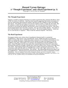 Hazard Versus Outrage: A “Thought Experiment” and a Real Experiment (p. 1) Copyright © 1995 by Peter M. Sandman The Thought Experiment Imagine a roomful of citizens listening to an expert on pesticide risks, someone
