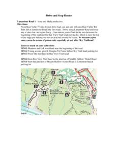 Drive and Stop Routes Limantour Road 1 - easy and likely productive. Directions From Bear Valley Visitor Center drive back out and turn left onto Bear Valley Rd. Turn left at Limantour Road (the first road). Drive along 