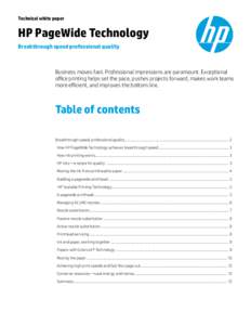 Technical white paper  HP PageWide Technology Breakthrough speed professional quality  Business moves fast. Professional impressions are paramount. Exceptional