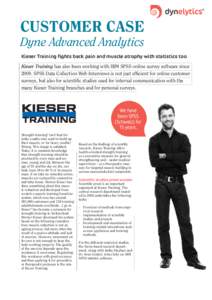 CUSTOMER CASE Dyne Advanced Analytics Kieser Training fights back pain and muscle atrophy with statistics too Kieser Training has also been working with IBM SPSS online survey software sinceSPSS Data Collection We