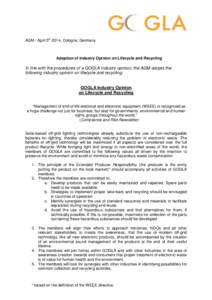 AGM / April 5th 2014, Cologne, Germany  Adoption of Industry Opinion on Lifecycle and Recycling In line with the procedures of a GOGLA industry opinion, the AGM adopts the following industry opinion on lifecycle and recy