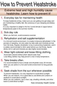 Extreme heat and high humidity cause heatstroke. Learn how to prevent it! １，Everyday tips for maintaining health To keep heatstroke at bay, make sure you are getting enough sleep and are maintaining a healthy diet. B