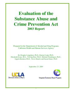 Evaluation of the Substance Abuse and Crime Prevention Act 2003 Report  Prepared for the Department of Alcohol and Drug Programs