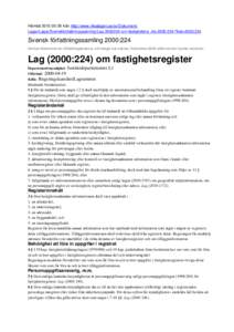 Hämtatfrån http://www.riksdagen.se/sv/DokumentLagar/Lagar/Svenskforfattningssamling/Lagom-fastighetsre_sfs/?bet=2000:224  Svensk författningssamling 2000:224 Det kan förekomma fel i för