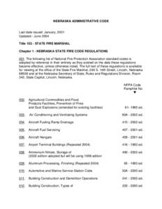 NEBRASKA ADMINISTRATIVE CODE  Last date issued: January, 2001 Updated - June 2004 Title[removed]STATE FIRE MARSHAL Chapter 1 - NEBRASKA STATE FIRE CODE REGULATIONS