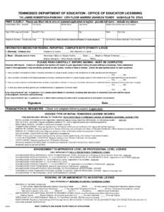 TENNESSEE DEPARTMENT OF EDUCATION - OFFICE OF EDUCATOR LICENSING 710 JAMES ROBERTSON PARKWAY 12TH FLOOR ANDREW JOHNSON TOWER NASHVILLE TN[removed]PRINT CLEARLY - Please use Black Ink to ensure scanned application is legib