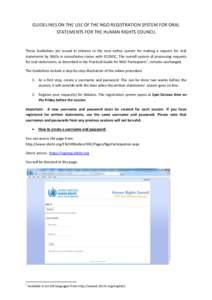 GUIDELINES ON THE USE OF THE NGO REGISTRATION SYSTEM FOR ORAL STATEMENTS FOR THE HUMAN RIGHTS COUNCIL These Guidelines are issued in relation to the new online system for making a request for oral statements by NGOs in c