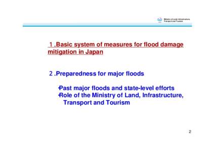 Ministry of Land, Infrastructure, Transport and Tourism １．Basic system of measures for flood damage mitigation in Japan