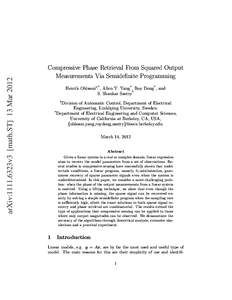 arXiv:1111.6323v3 [math.ST] 13 Mar[removed]Compressive Phase Retrieval From Squared Output Measurements Via Semidefinite Programming Henrik Ohlsson†,* , Allen Y. Yang* , Roy Dong* , and S. Shankar Sastry*