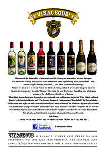 Vinaceous is the brain-child of wine marketer Nick Stacy and winemaker Michael Kerrigan. The Vinaceous concept is to produce seven distinctive wines representing seven personalities - men, women, angels, demons, mermaids