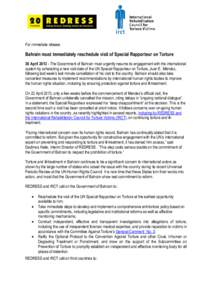 For immediate release  Bahrain must immediately reschedule visit of Special Rapporteur on Torture 30 AprilThe Government of Bahrain must urgently resume its engagement with the international system by scheduling 