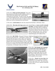 This Week in USAF and PACAF History 20 – 26 February[removed]Feb 1914 Pusher aircraft condemned. Due to the large proportion of deaths in pusher airplane accidents, an Army board at the Signal Corps Aviation School