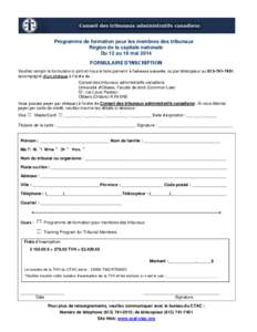 Programme de formation pour les membres des tribunaux Région de la capitale nationale Du 12 au 16 mai 2014 FORMULAIRE D’INSCRIPTION Veuillez remplir le formulaire ci-joint et nous le faire parvenir à l’adresse suiv