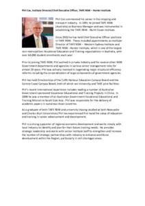 Phil Cox, Institute Director/Chief Executive Officer, TAFE NSW – Hunter Institute  Phil Cox commenced his career in the shipping and transport industry. In 1991 he joined TAFE NSW (Australia) as Business Manager and wa