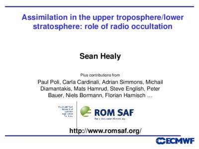 Assimilation in the upper troposphere/lower stratosphere: role of radio occultation Sean Healy Plus contributions from