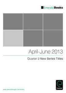 April-June 2013 Quarter 2 New Series Titles www.emeraldinsight.com/books  www.emeraldinsight.com/books