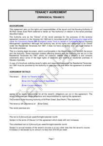 TENANCY AGREEMENT (PERIODICAL TENANCY) BACKGROUND This agreement sets out the rights and responsibilities of the tenant and the Housing Authority of 99 Plain Street, East Perth (referred to herein as 