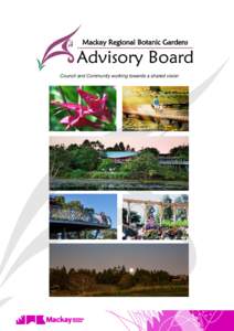 Mackay Regional Botanic Gardens  Advisory Board Council and Community working towards a shared vision  This page is intentionally blank