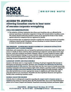 BRIEFING NOTE  ACCESS TO JUSTICE: Allowing Canadian courts to hear cases of overseas corporate wrongdoing CNCA RECOMMENDATIONS