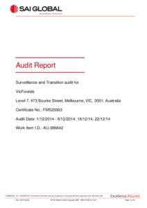Audit Report Surveillance and Transition audit for VicForests Level 7, 473 Bourke Street, Melbourne, VIC, 3001, Australia Certificate No.: FMS20003 Audit Date: [removed]2014, [removed], [removed]