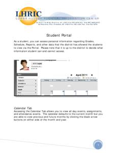 Student Portal As a student, you can access personal information regarding Grades, Schedule, Reports, and other data that the district has allowed the students to view via the Portal. Please note that it is up to the dis