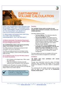 For the Construction Surveyor, Engineer, Project Manager and Cost Manager, when confidence in the accuracy of quantity calculations is paramount. It provides information critical