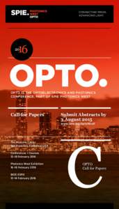 CONNECTING MINDS. ADVANCING LIGHT. OPTO• OPTO IS THE OPTOELECTRONICS AND PHOTONICS CONFERENCE, PART OF SPIE PHOTONICS WEST