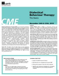 Dialectical Behaviour Therapy: Dialectical Behaviour Therapy (DBT) is an innovative treatment developed by Marsha Linehan specifically for chronically suicidal patients with Borderline Personality Disorder (BPD), however