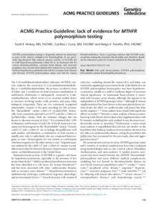 © American College of Medical Genetics and Genomics  ACMG Practice Guidelines ACMG Practice Guideline: lack of evidence for MTHFR polymorphism testing
