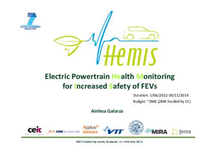 Electric Powertrain Health Monitoring for Increased Safety of FEVs Duration: 2014 Budget: ~3M€ (2M€ funded by EC)  Ainhoa Galarza