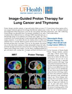 Image-Guided Proton Therapy for Lung Cancer and Thymoma Proton therapy provides patients a non-surgical treatment approach for the management of their lung cancer. Proton therapy is an alternative form