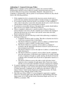 Addendum C: General Grievance Policy Policy: Parent complaints will be addressed in a timely and consistent fashion. Disagreements should be solved whenever possible among the people most closely involved while preservin