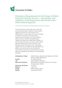 Elicitation of Requirements for the Design of Mobile Financial Advisory Services — Instantiation and Validation of the Requirement Data Model with a Multi-method Approach Christian Ruf, Andrea Back, Richard Bergmann & 