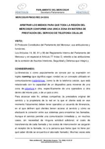 PARLAMENTO DEL MERCOSUR Secretaría Parlamentaria MERCOSUR/PM/SO/RECARBITRAR LOS MEDIOS PARA QUE TODA LA REGIÓN DEL MERCOSUR CONFORME UNA UNICA ZONA EN MATERIA DE