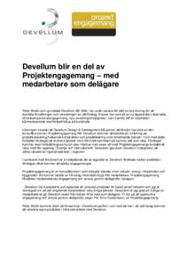 Devellum blir en del av Projektengagemang – med medarbetare som delägare Peter Wallin som grundade Devellum AB 1994, har under senare tid sökt en bra lösning för att överlåta förvaltningen och utvecklingen av si