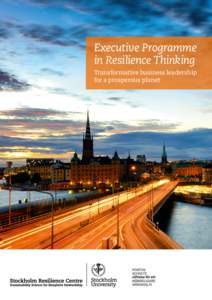 Executive Programme in Resilience Thinking Transformative business leadership for a prosperous planet  Transformative business leadership