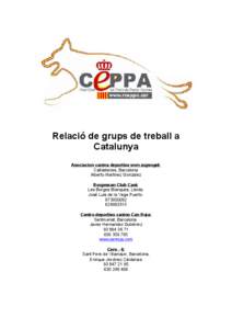 Relació de grups de treball a Catalunya Asociacion canina deportiva vom zugvogel: Calldetenes, Barcelona Alberto Martinez Gonzalez Borgescan Club Caní: