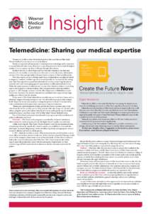 Insight How the faculty and staff of The Ohio State University Wexner Medical Center are changing the face of medicine...one person at a time. Telemedicine: Sharing our medical expertise We may not be able to clone the m