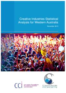 Creative Industries Statistical Analysis for Western Australia November 2013 This report has been prepared on behalf of the Department of Culture and the Arts.