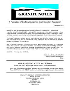 A Publication of the New Hampshire Court Reporters Association December 2010 Welcome to what has apparently become the annual edition of Granite Notes. In light of the impending Annual Meeting, I thought I better get thi