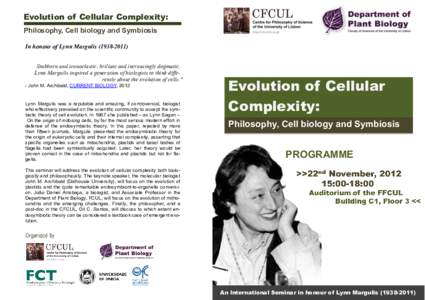 Evolution of Cellular Complexity: Philosophy, Cell biology and Symbiosis In honour of Lynn MargulisStubborn and iconoclastic, briliant and increasingly dogmatic, Lynn Margulis inspired a generation of biolog