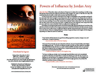 Powers of Influence by Jordan Arey About the Book: When John wakes on the shores of Caprecia, he realizes that something is terribly wrong. Having been discovered and awoken by kind and caring strangers, he comes to find