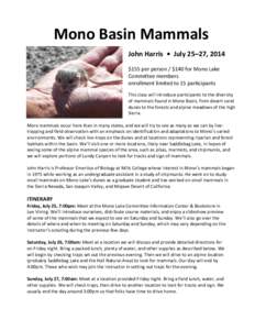 Mono Basin Mammals John Harris • July 25–27, 2014 $155 per person / $140 for Mono Lake Committee members enrollment limited to 15 participants This class will introduce participants to the diversity