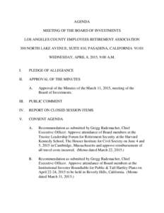 AGENDA MEETING OF THE BOARD OF INVESTMENTS LOS ANGELES COUNTY EMPLOYEES RETIREMENT ASSOCIATION 300 NORTH LAKE AVENUE, SUITE 810, PASADENA, CALIFORNIAWEDNESDAY, APRIL 8, 2015, 9:00 A.M.