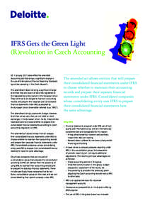 IFRS Gets the Green Light (R)evolution in Czech Accounting On 1 January 2011 takes effect the amended Accounting Act that brings a significant change in the use of International Financial Reporting Standards by entit